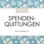 Spendenquittungen - aktuelle Regelungen